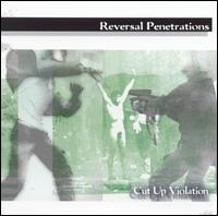 Reversal Penetrations - Cut Up Violation lyrics