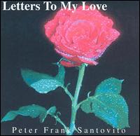 Peter Frank Santovito - Letters to My Love lyrics
