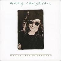 Mary Coughlan - Uncertain Pleasures lyrics