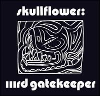 Skullflower - IIIrd Gatekeeper lyrics