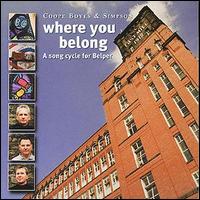 Coope, Boyes & Simpson - Where You Belong: Song Cycle for Belper lyrics