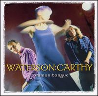 Waterson:Carthy - Common Tongue lyrics