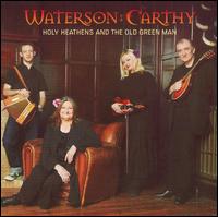Waterson:Carthy - Holy Heathens and the Old Green Man lyrics