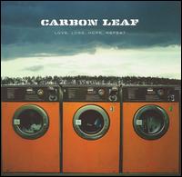 Carbon Leaf - Love Loss Hope Repeat lyrics
