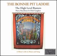The High Level Ranters - The Bonnie Pit Laddie: A Miner's Life in Music and Song lyrics