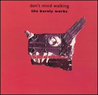 Barely Works - Don't Mind Walking lyrics