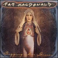 Pat MacDonald - Begging Her Graces lyrics