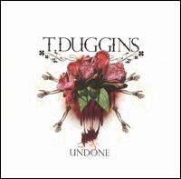 T. Duggins - Undone lyrics
