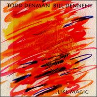 Todd Denman & Bill Dennehy - Like Magic lyrics