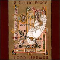 Todd Denman & Bill Dennehy - A Celtic Peace lyrics