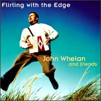 John Whelan - Flirting with the Edge lyrics