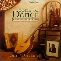 John Whelan - Come to Dance: A Celtic Tradition lyrics