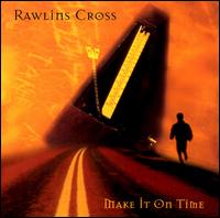 Rawlins Cross - Make It on Time lyrics