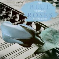 No Strings Attached - Blue Roses lyrics