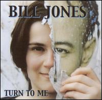 Bill Jones - Turn to Me lyrics