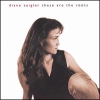 Diane Zeigler - These Are the Roots lyrics