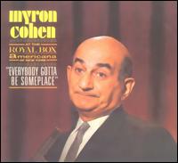 Myron Cohen - Everybody's Gotta Be Someplace lyrics