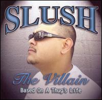 Slush - The Villain: Based on a Thug's Life lyrics