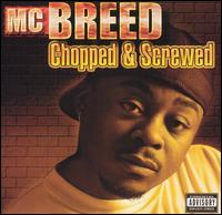 MC Breed - Chopped and Screwed lyrics