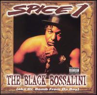 Spice 1 - The Black Bossalini (a.k.a. Dr. Bomb from Da Bay) lyrics