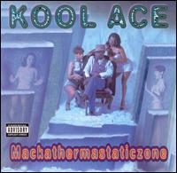 Kool Ace - Mackathermastaticzone lyrics