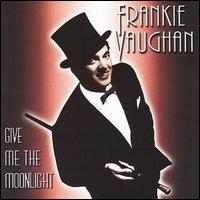 Frankie Vaughan - Give Me the Moonlight [Castle] lyrics