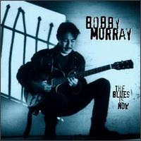 Bobby Murray - The Blues is Now lyrics