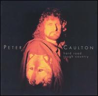 Peter Caulton - Hard Road Tough Country lyrics