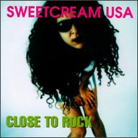 Sweetcream USA - Close to Rock lyrics