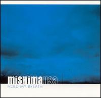 Mishima USA - Hold My Breath lyrics