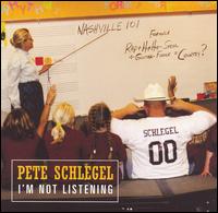 Pete Schlegel - I'm Not Listening lyrics