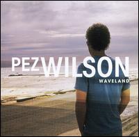 Pez Wilson - Waveland lyrics