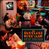 Pete Nelson - The Restless Boys' Club lyrics