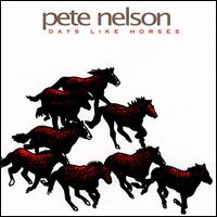Pete Nelson - Days Like Horses lyrics