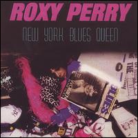 Roxy Perry - New York Blues Queen lyrics