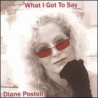 Diane Postell - What I Got to Say lyrics