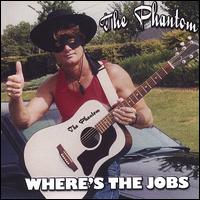 The Phantom - Where's the Jobs lyrics