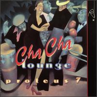 Proteus 7 - Cha Cha Lounge lyrics