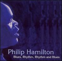 Philip Hamilton - Blues, Rhythm, Rhythm & Blues lyrics