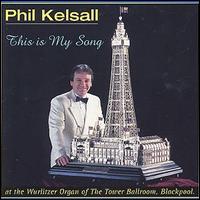 Phil Kelsall - This Is My Song lyrics