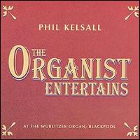 Phil Kelsall - The Organist Entertains lyrics