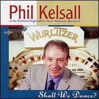 Phil Kelsall - Shall We Dance? lyrics