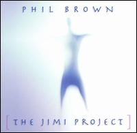 Phil Brown [Rock] - The Jimi Project lyrics