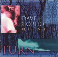 Dave Gordon Quintet - Turn lyrics