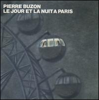 Pierre Buzon - Le Jour et La Nuit a Paris lyrics