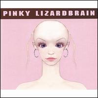 Pinky Lizardbrain - Pinky Lizardbrain lyrics