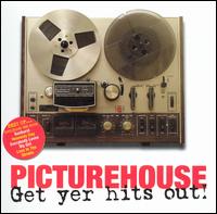 Picturehouse - Get Yer Hits Out! lyrics