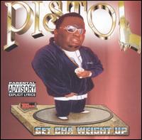 Pistol - Get Cha Weight Up lyrics
