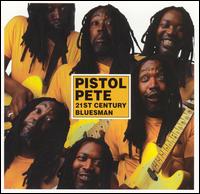 Pistol Pete - 21st Century Bluesman lyrics