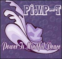 Pimp-T - Power Is Mindful Peace lyrics